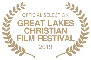 OFFICIAL SELECTION - GREAT LAKES CHRISTIAN FILM FESTIVAL - 2019 (1) copy